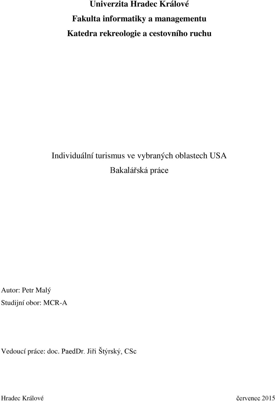 oblastech USA Bakalářská práce Autor: Petr Malý Studijní obor: MCR-A