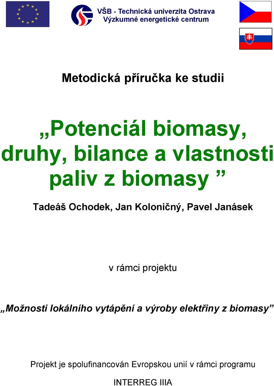 Jan Koloničný, Pavel Janásek v rámci projektu Možnosti lokálního vytápění a výroby