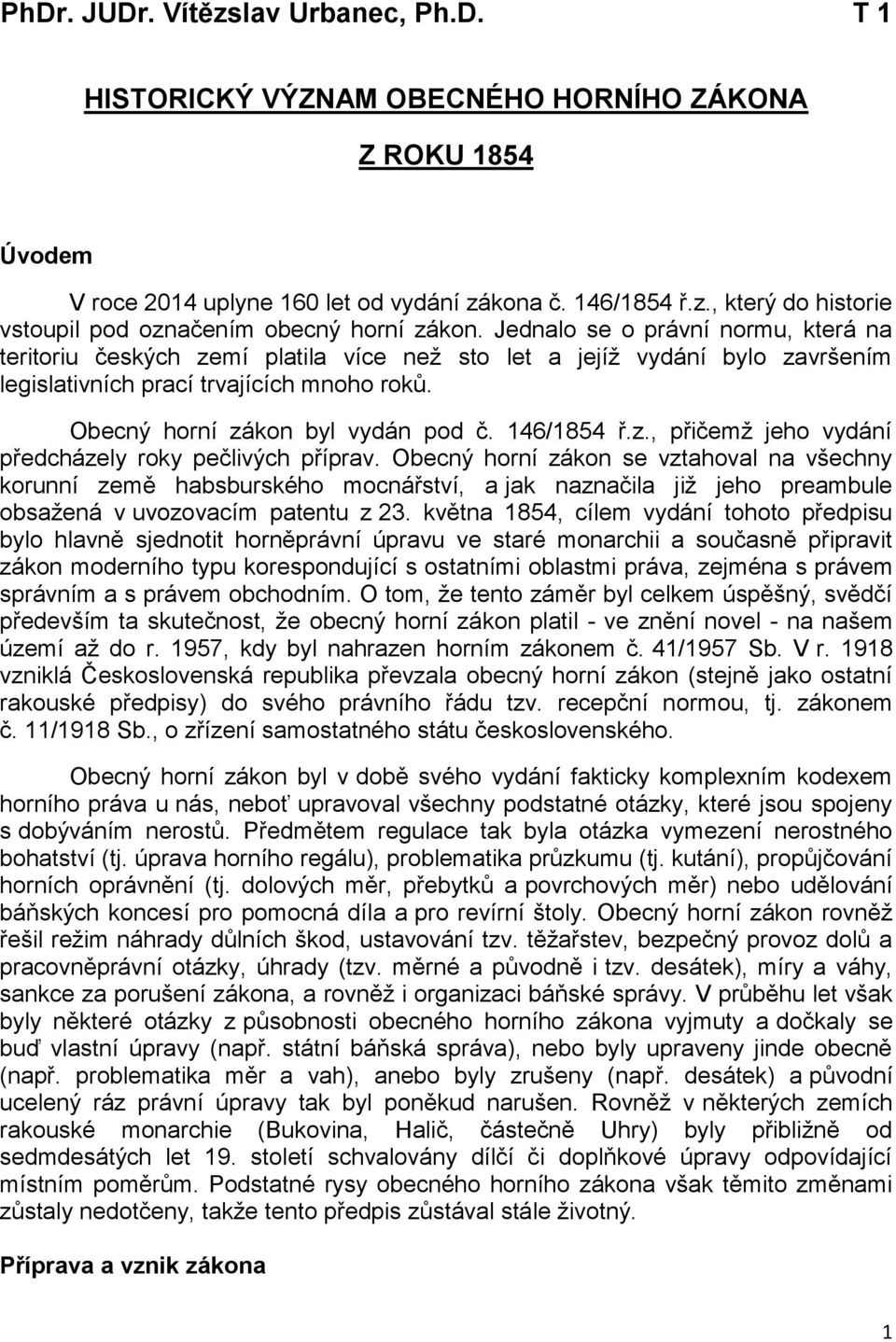 146/1854 ř.z., přičemž jeho vydání předcházely roky pečlivých příprav.