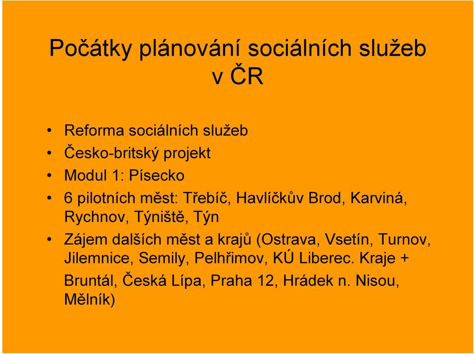 Týniště, Týn Zájem dalších měst a krajů (Ostrava, Vsetín, Turnov, Jilemnice, Semily,