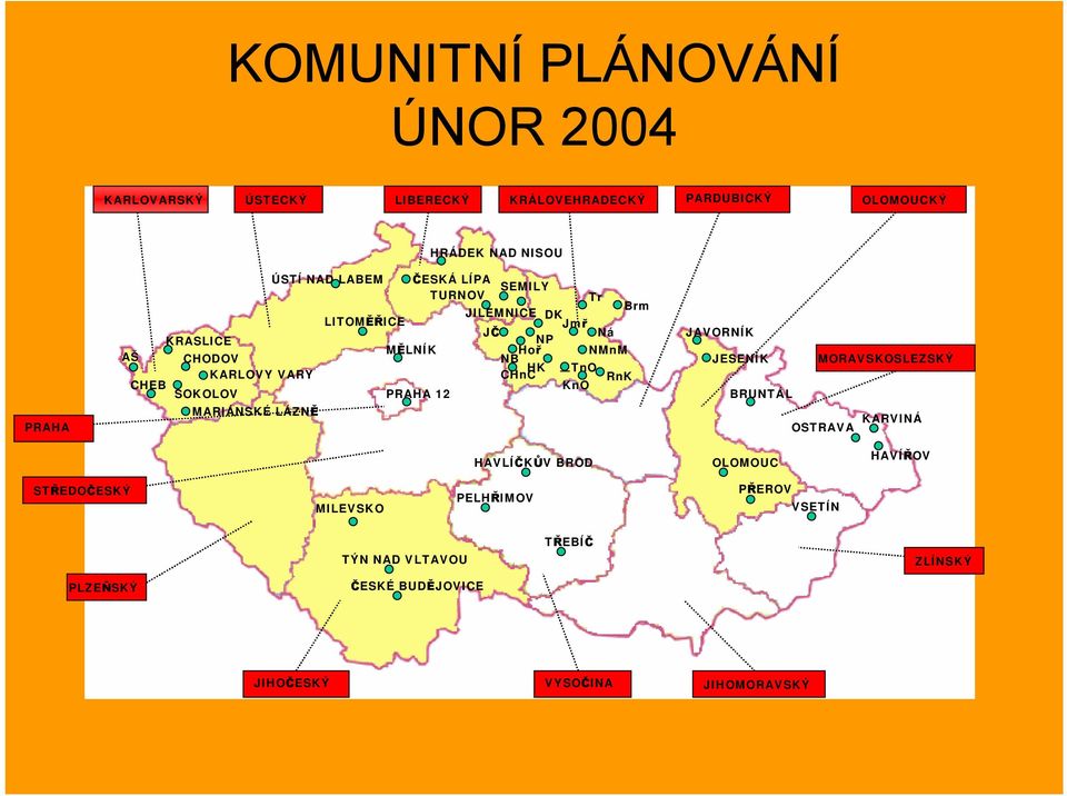 CHnC RnK CHEB KnO SOKOLOV PRAHA 12 MARIÁNSKÉ LÁZNĚ JAVORNÍK JESENÍK MORAVSKOSLEZSKÝ BRUNTÁL KARVINÁ OSTRAVA HAVLÍČKŮV BROD OLOMOUC