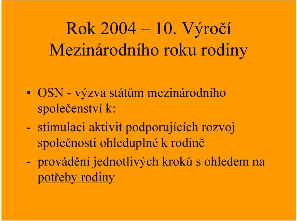 mezinárodního společenstvík: - stimulaci aktivit