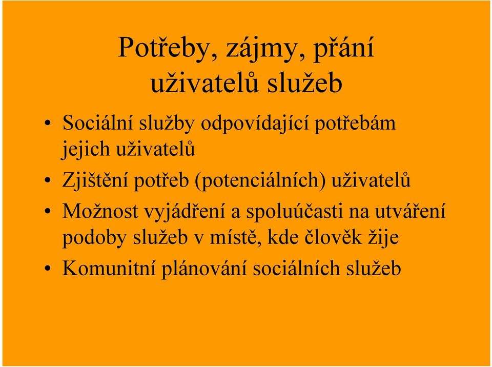 (potenciálních) uživatelů Možnost vyjádřenía spoluúčasti na