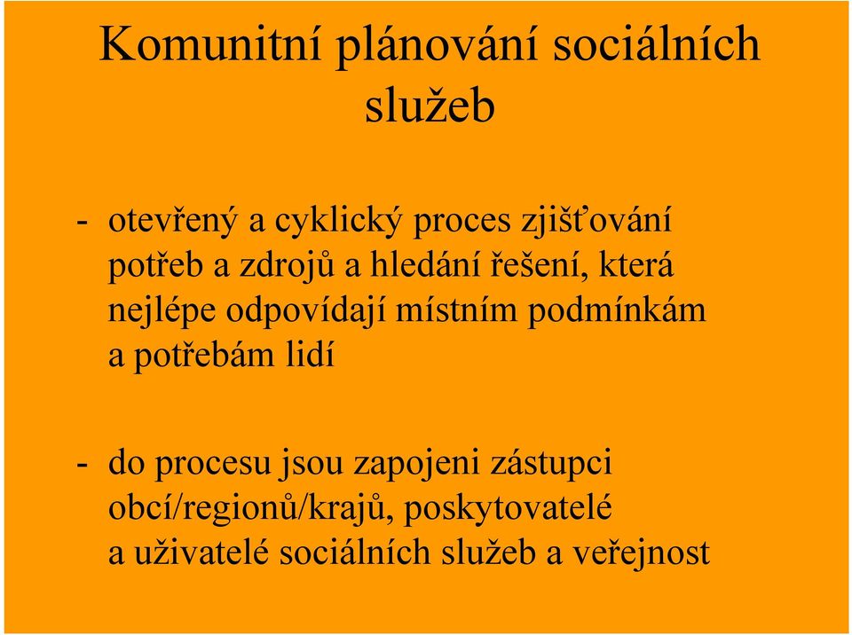 odpovídajímístním podmínkám apotřebám lidí - do procesu jsou zapojeni