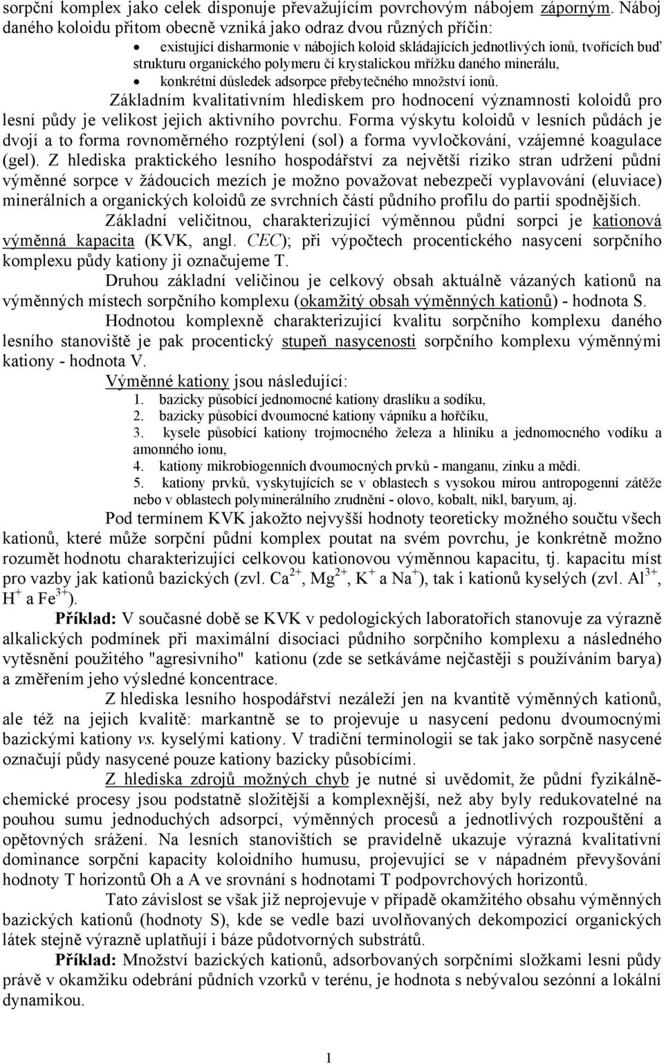 krystalickou mřížku daného minerálu, konkrétní důsledek adsorpce přebytečného množství ionů.