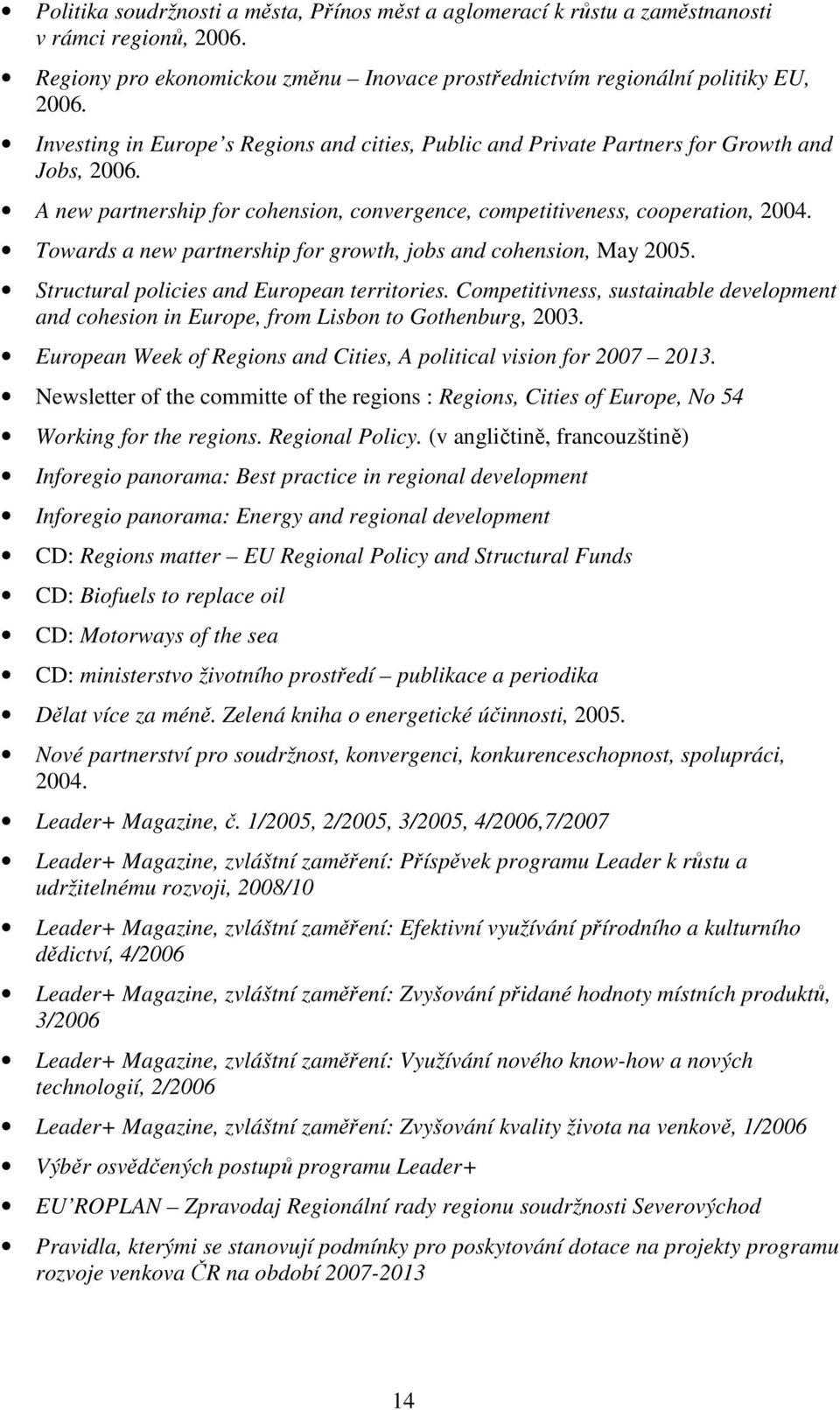 Towards a new partnership for growth, jobs and cohension, May 2005. Structural policies and European territories.