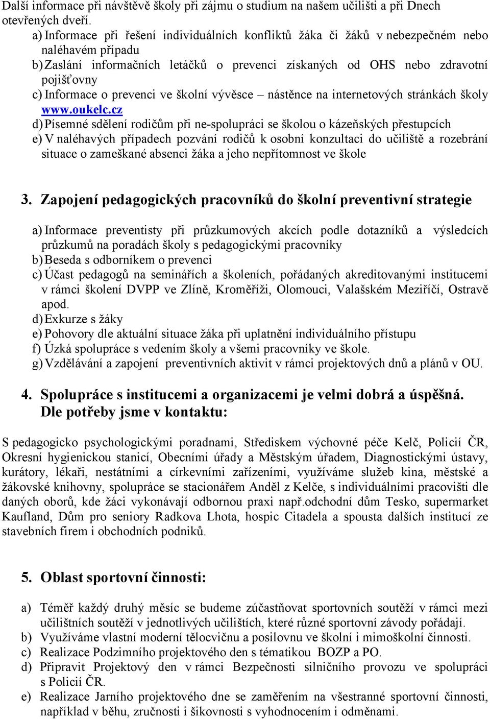 prevenci ve školní vývěsce nástěnce na internetových stránkách školy www.oukelc.