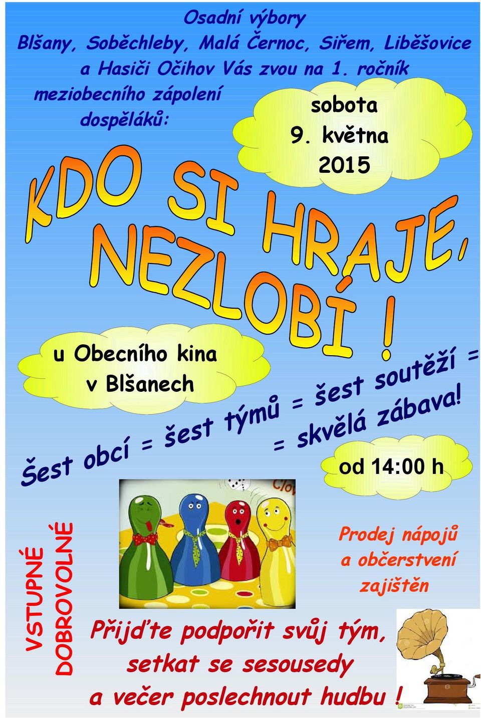 května 2015 u Obecního kina v Blšanech od 14:00 h Šest obcí = šest týmů = šest soutěží = =