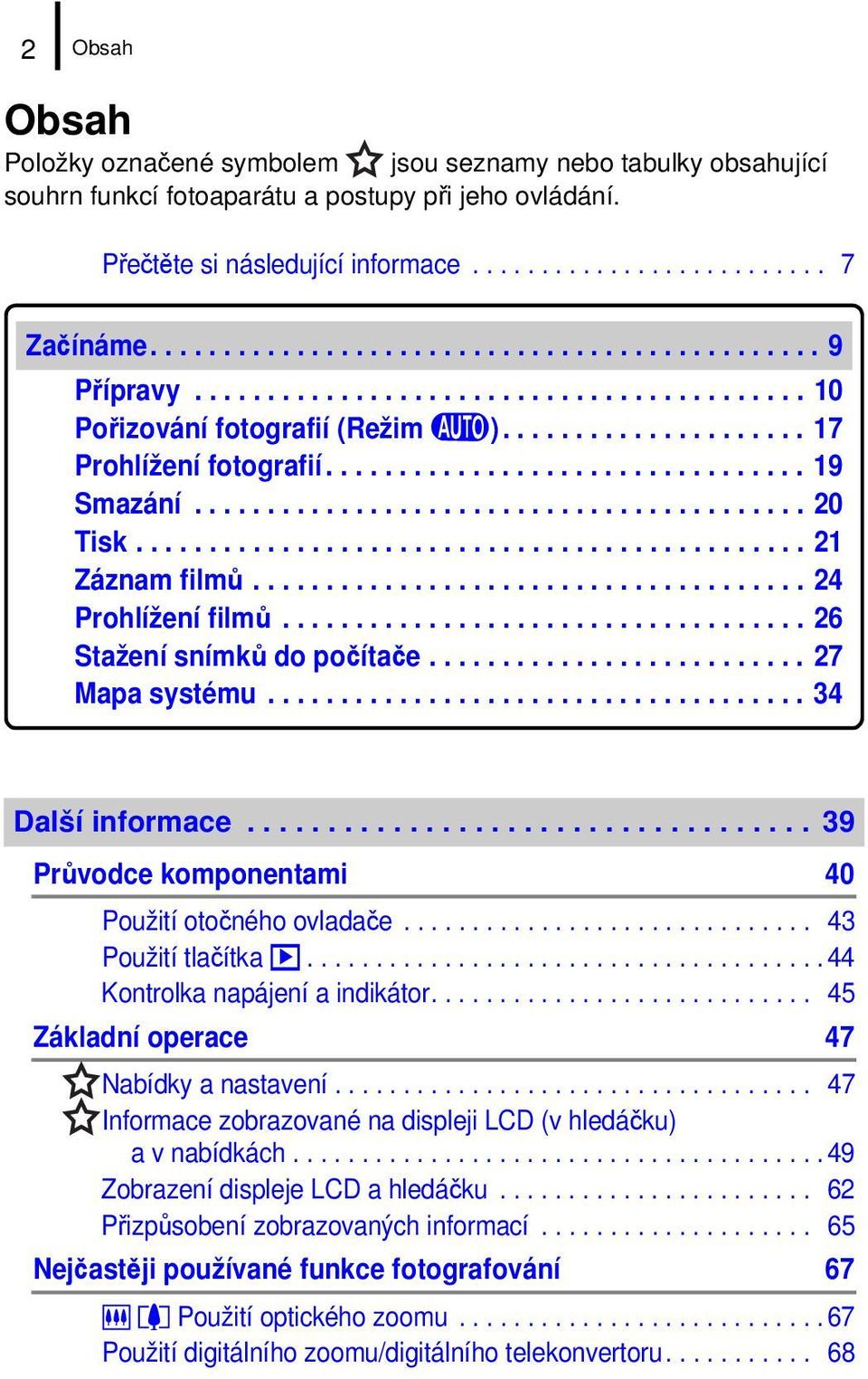 ......................................... 20 Tisk.............................................. 21 Záznam filmů...................................... 24 Prohlížení filmů.