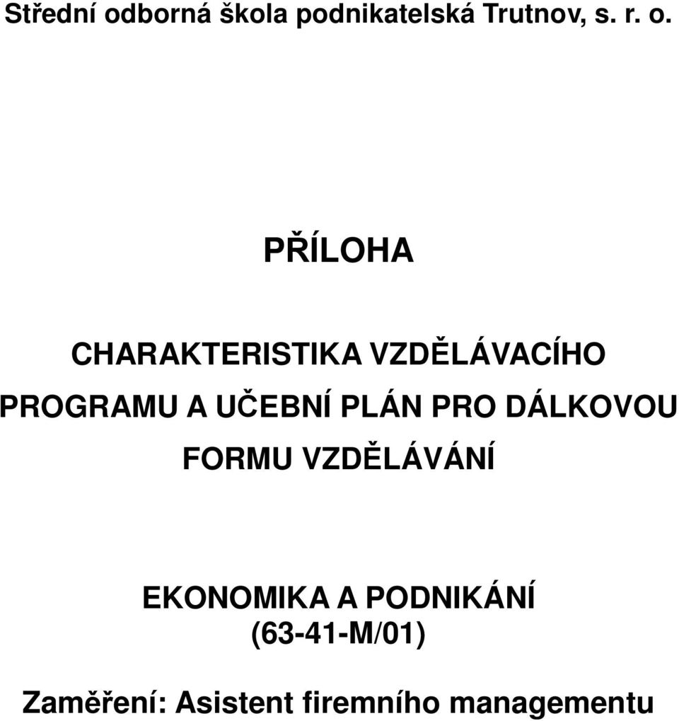 PŘÍLOHA CHARAKTERISTIKA VZDĚLÁVACÍHO PROGRAMU A UČEBNÍ