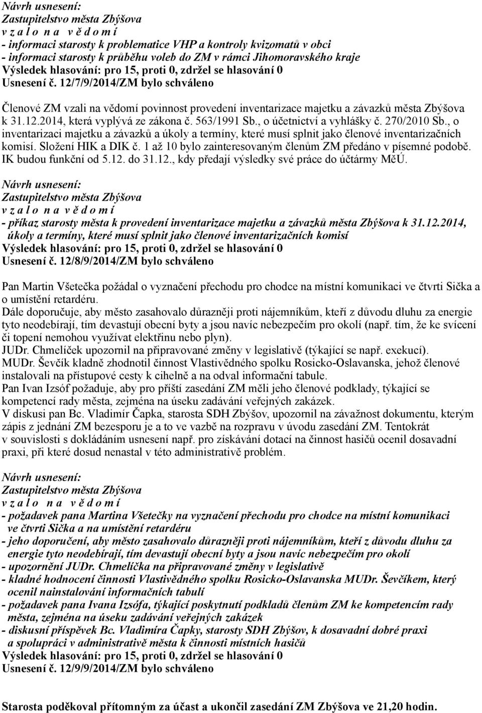 , o účetnictví a vyhlášky č. 270/2010 Sb., o inventarizaci majetku a závazků a úkoly a termíny, které musí splnit jako členové inventarizačních komisí. Složení HIK a DIK č.