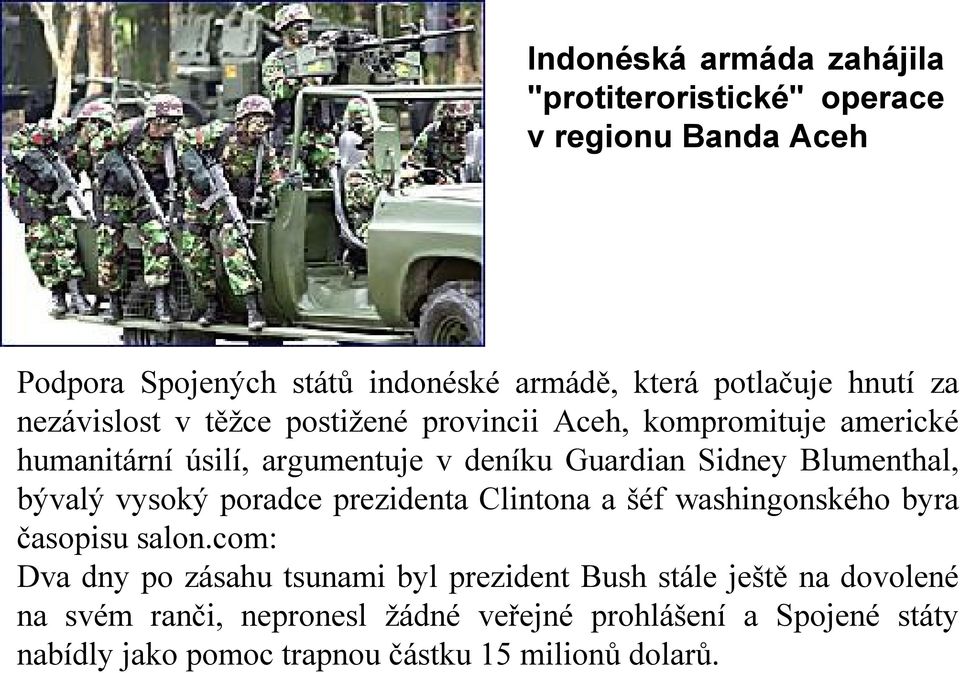 humanitární úsilí, argumentuje v deníku Guardian Sidney Blumenthal, bývalý vysoký poradce prezidenta Clintona a šéf washingonského byra