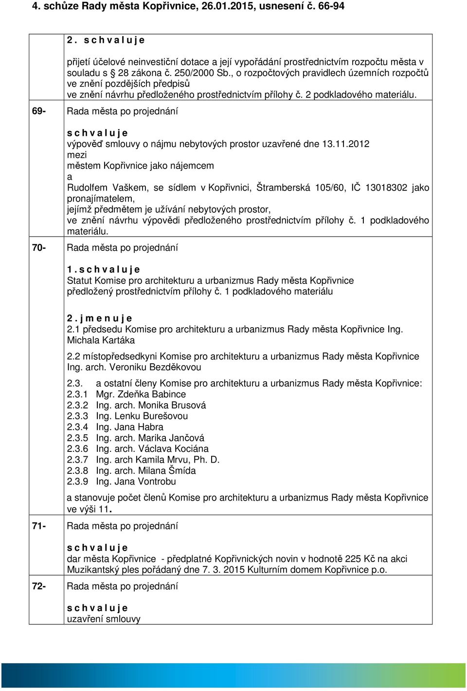 69- Rd měst po projednání výpověď smlouvy o nájmu nebytových prostor uzvřené dne 13.11.