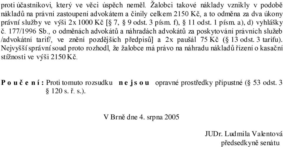 f), 11 odst. 1 písm. a), d) vyhlášky č. 177/1996 Sb.