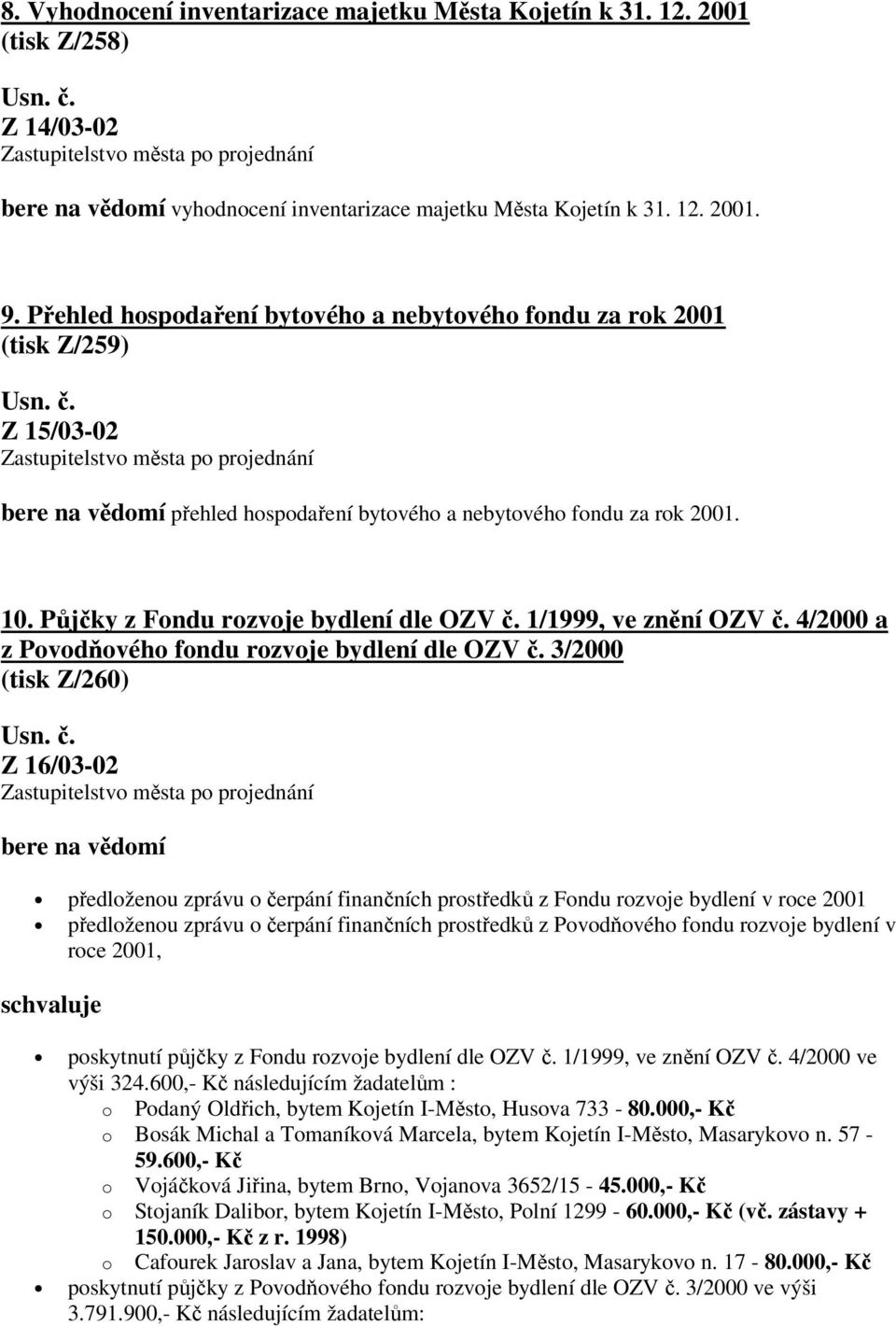 Půjčky z Fondu rozvoje bydlení dle OZV č. 1/1999, ve znění OZV č. 4/2000 a z Povodňového fondu rozvoje bydlení dle OZV č.