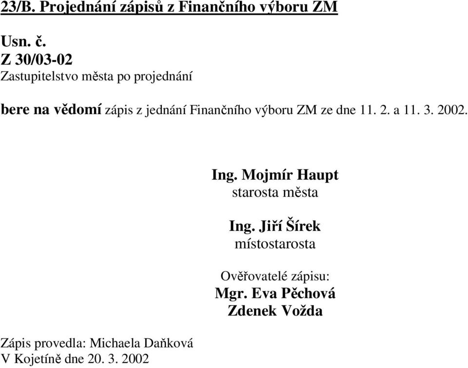 Zápis provedla: Michaela Daňková V Kojetíně dne 20. 3. 2002 Ing.