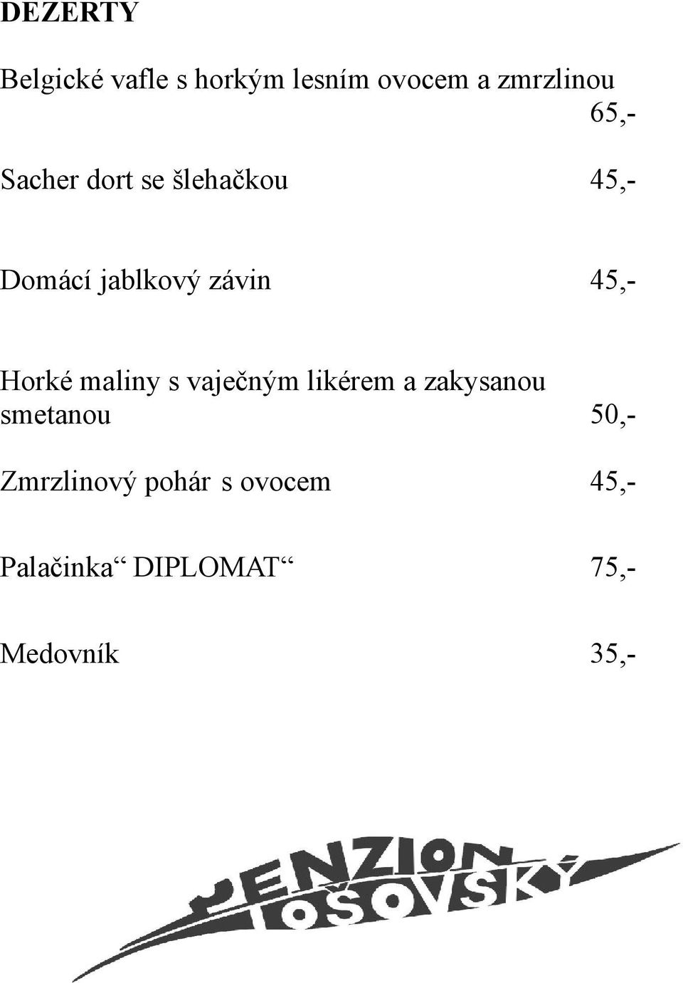 Horké maliny s vaječným likérem a zakysanou smetanou 50,-