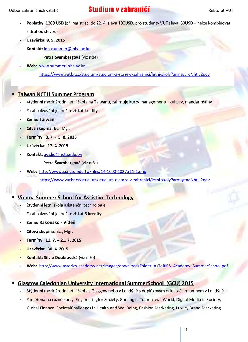 armsgt=qnhtll2qdv Taiwan NCTU Summer Program - 4týdenní mezinárodní letní škola na Taiwanu, zahrnuje kurzy managementu, kultury, mandarínštiny - Za absolvování je možné získat kredity - Země: Taiwan