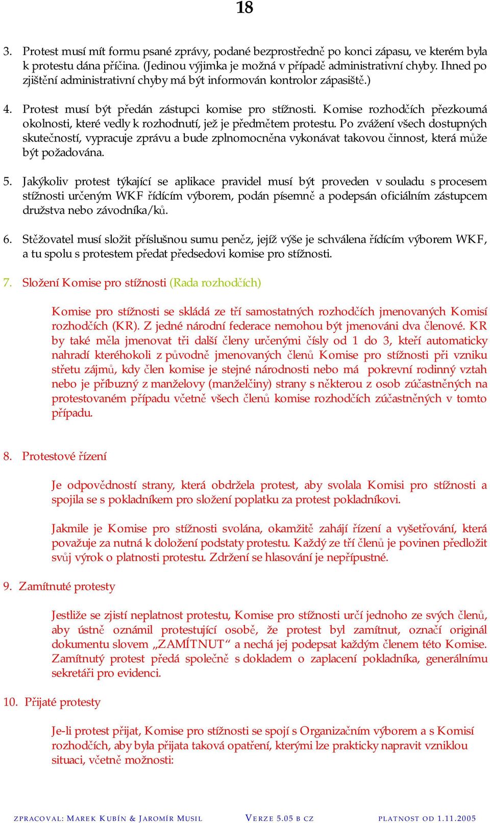 Komise rozhodčích přezkoumá okolnosti, které vedly k rozhodnutí, jež je předmětem protestu.