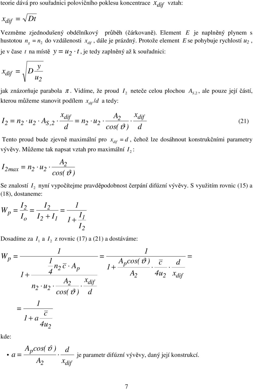 Vidíme, že rud I eteče celu lchu A S,, ale uze její částí, kteru můžeme stavit dílem x dif / d a tedy: xdif A x I u A u S, d cs( ϑ ) d Tet rud bude zjevě maximálí r vývěvy.