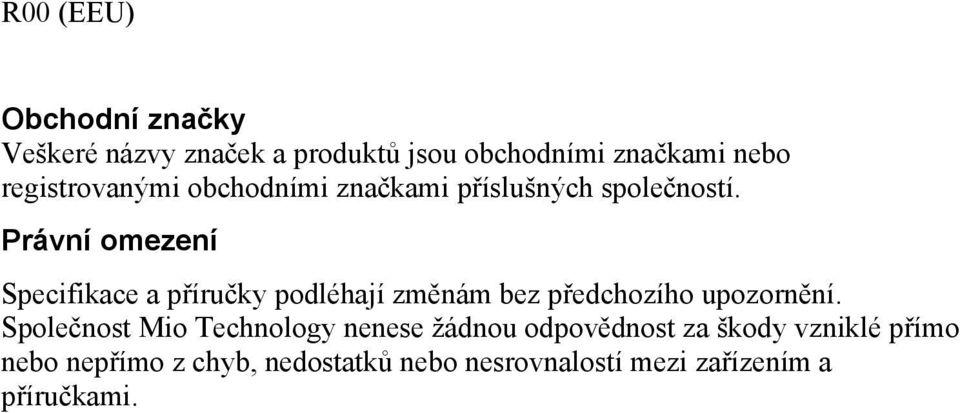 Právní omezení Specifikace a příručky podléhají změnám bez předchozího upozornění.