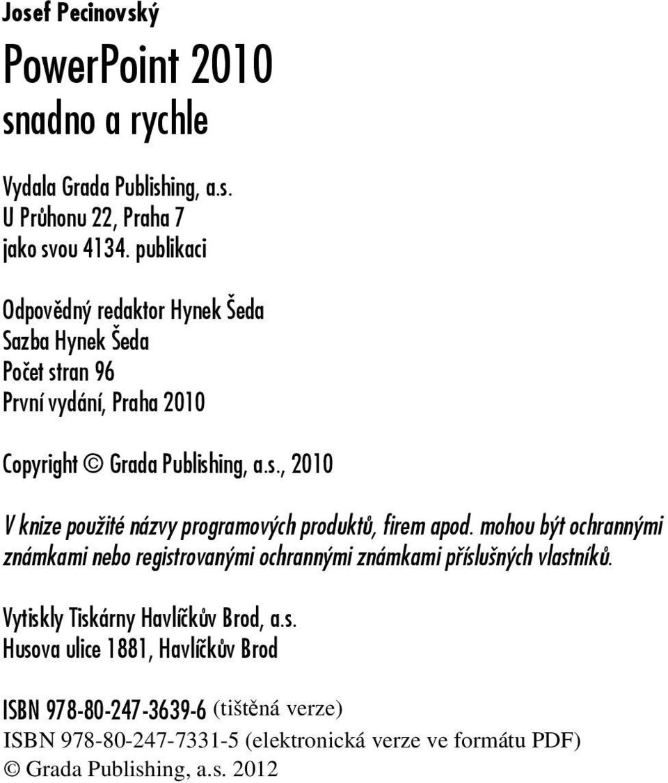 a.s., 2010 V knize použité názvy programových produktů, firem apod.