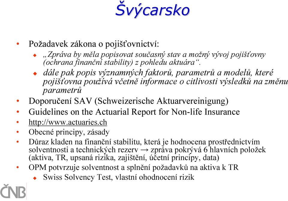 Guidelines on the Actuarial Report for Non-life Insurance http://www.actuaries.