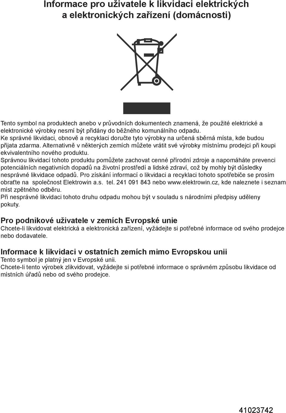 Alternativně v některých zemích můžete vrátit své výrobky místnímu prodejci při koupi ekvivalentního nového produktu.