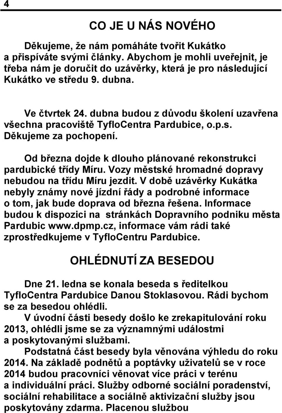 Od března dojde k dlouho plánované rekonstrukci pardubické třídy Míru. Vozy městské hromadné dopravy nebudou na třídu Míru jezdit.