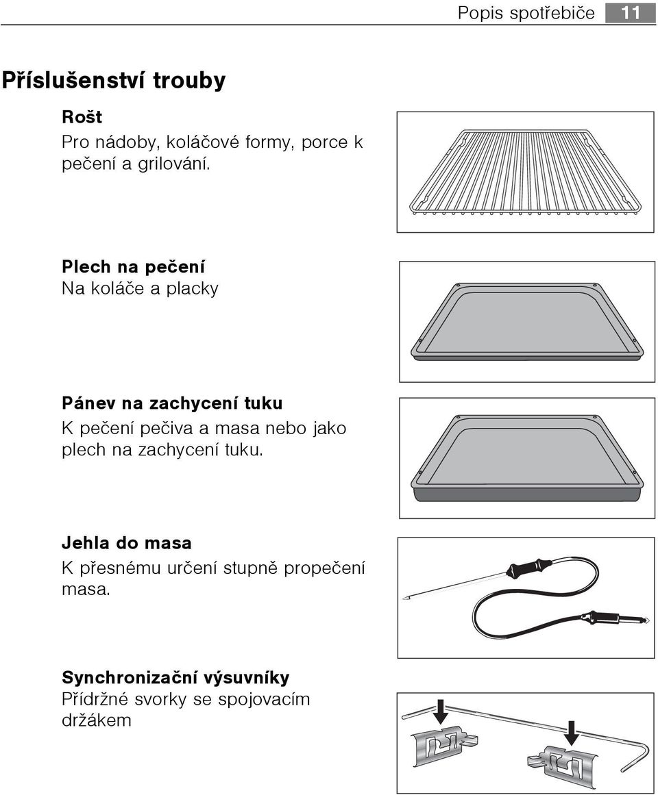 Plech na peèení Na koláèe a placky Pánev na zachycení tuku K peèení peèiva a masa