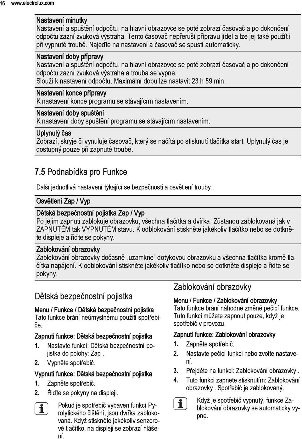 Nastavení doby přípravy Nastavení a spuštění odpočtu, na hlavní obrazovce se poté zobrazí časovač a po dokončení odpočtu zazní zvuková výstraha a trouba se vypne. Slouží k nastavení odpočtu.