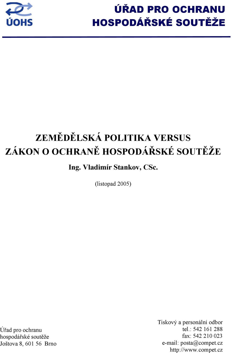 (listpad 2005) Úřad pr chranu hspdářské sutěže Jštva 8, 601 56 Brn Tiskvý