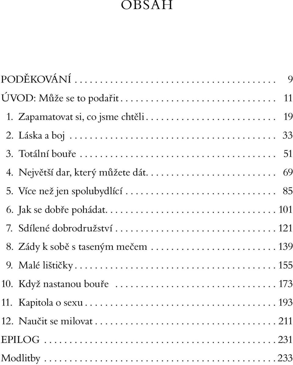 ... 101 7. Sdílené dobrodružství...121 8. Zády k sobě s taseným mečem...139 9. Malé lištičky...155 10.