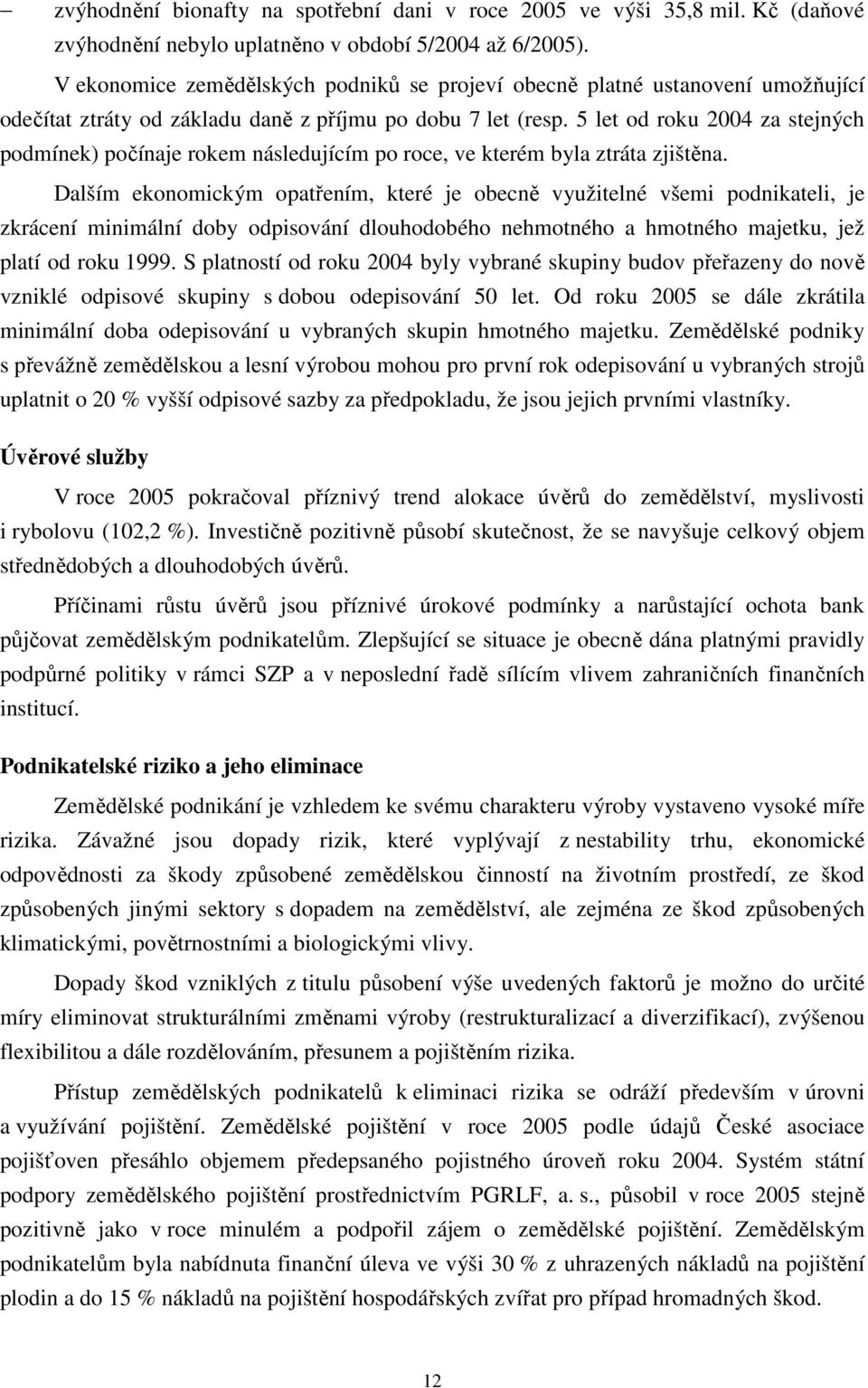 5 let od roku 2004 za stejných podmínek) počínaje rokem následujícím po roce, ve kterém byla ztráta zjištěna.