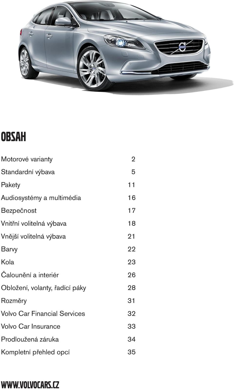 Čalounění a interiér 26 Obložení, volanty, řadící páky 28 Rozěry 31 Car Financial