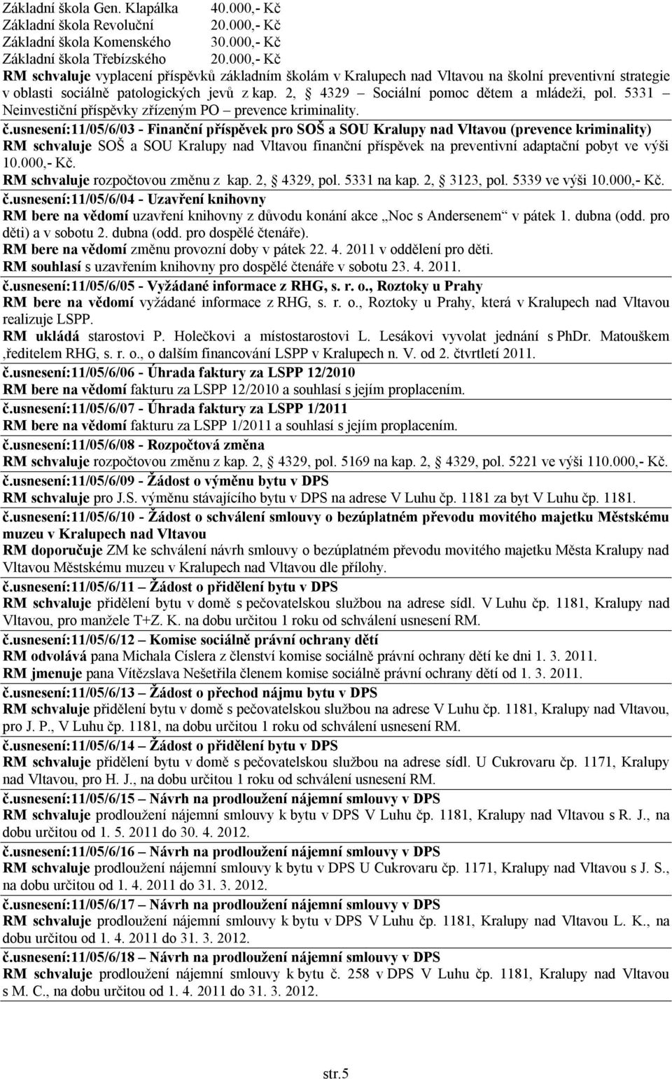 2, 4329 Sociální pomoc dětem a mládeži, pol. 5331 Neinvestiční příspěvky zřízeným PO prevence kriminality. č.