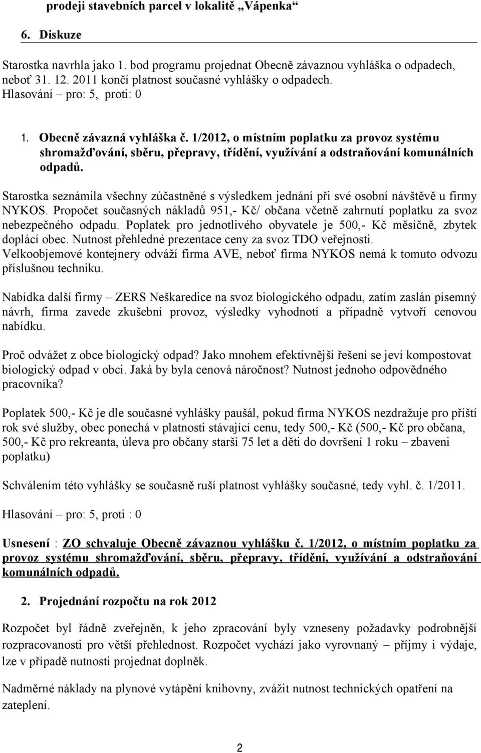 1/2012, o místním poplatku za provoz systému shromažďování, sběru, přepravy, třídění, využívání a odstraňování komunálních odpadů.