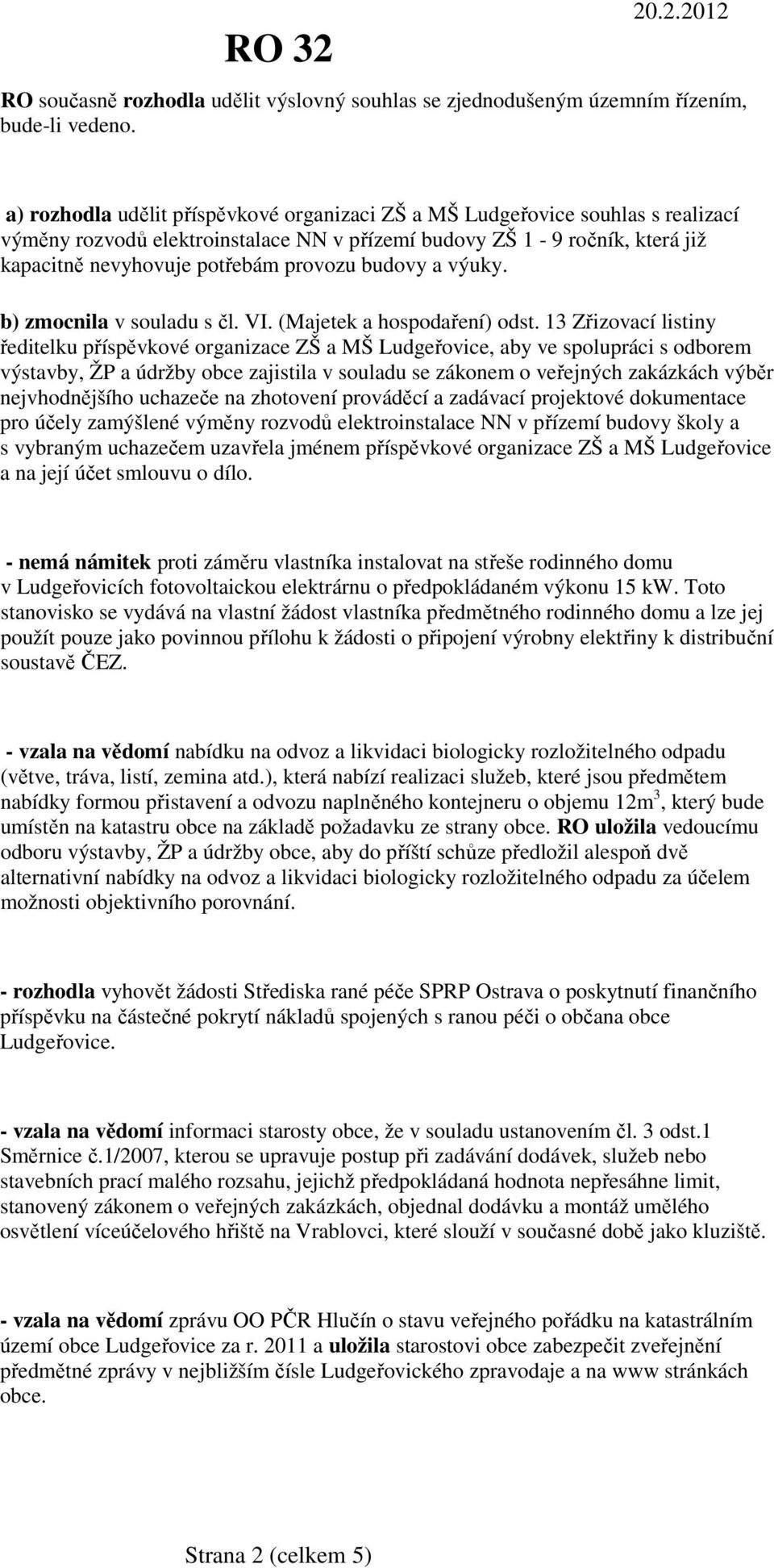 budovy a výuky. b) zmocnila v souladu s čl. VI. (Majetek a hospodaření) odst.