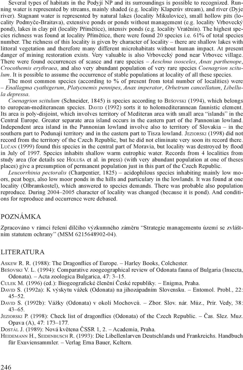 g. locality Vratěnín). The highest species richness was found at locality Přímětice, there were found 20 species i.e. 61% of total species number.