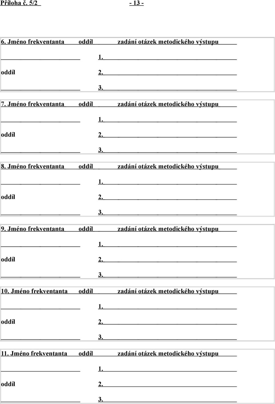 Jméno frekventanta oddíl zadání otázek metodického výstupu 9.
