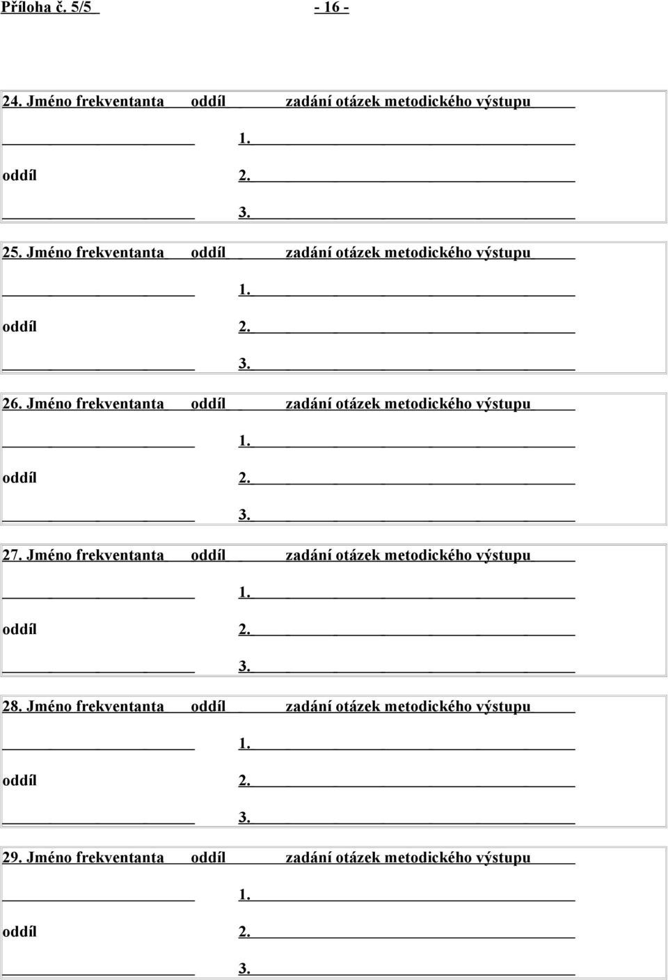 Jméno frekventanta oddíl zadání otázek metodického výstupu 27.