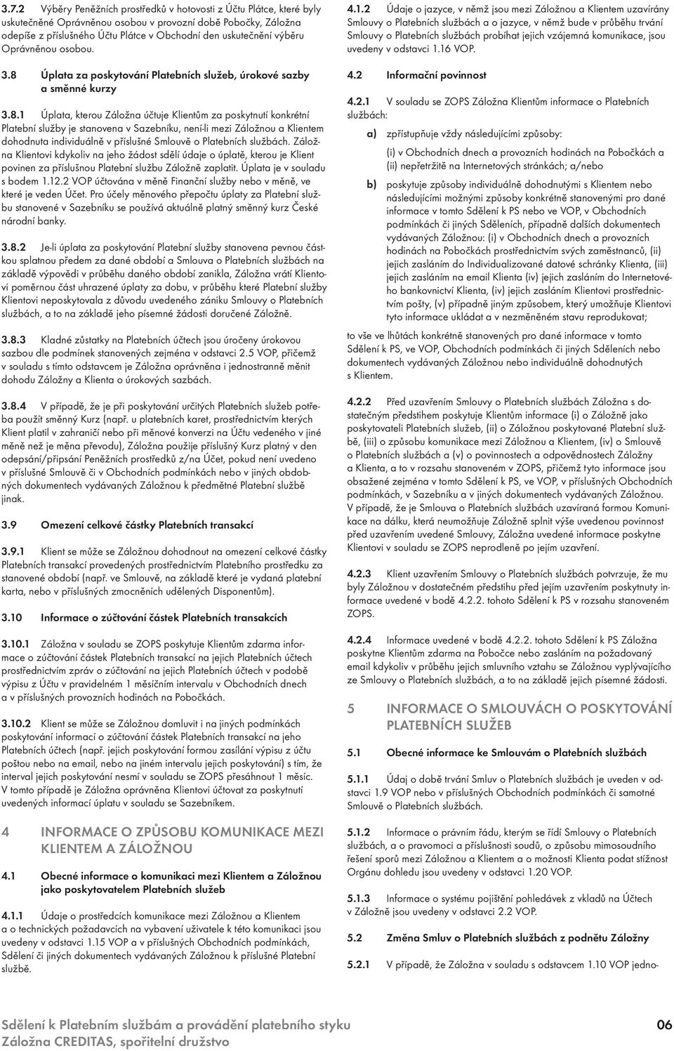 Úplata za poskytování Platebních služeb, úrokové sazby a směnné kurzy 3.8.