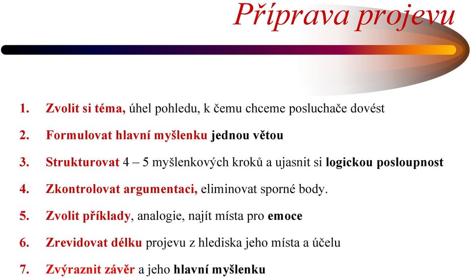 Strukturovat 4 5 myšlenkových kroků a ujasnit si logickou posloupnost 4.