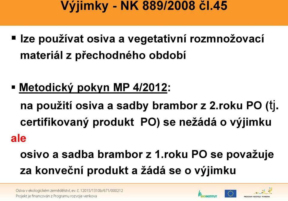 Metodický pokyn MP 4/2012: na použití osiva a sadby brambor z 2.roku PO (tj.