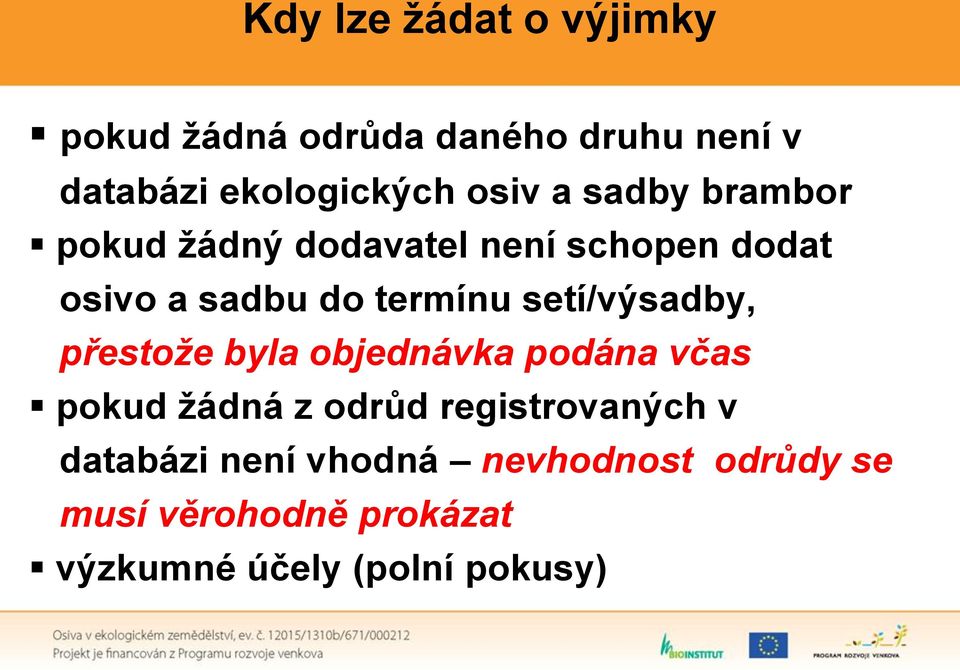 setí/výsadby, přestože byla objednávka podána včas pokud žádná z odrůd registrovaných v