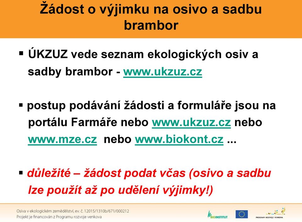 cz postup podávání žádosti a formuláře jsou na portálu Farmáře nebo www.