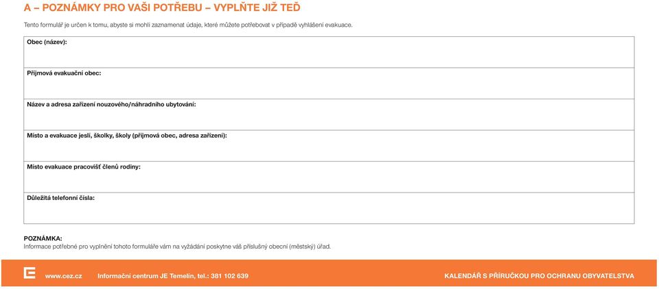 Obec (název): Příjmová evakuační obec: Název a adresa zařízení nouzového/náhradního ubytování: Místo a evakuace jeslí, školky,