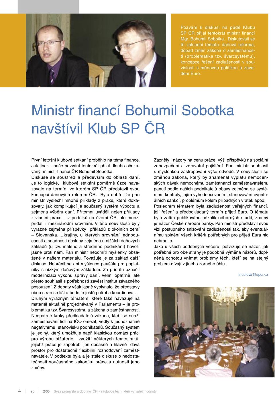 Ministr financí Bohumil Sobotka navštívil Klub SP ČR První letošní klubové setkání proběhlo na téma finance.