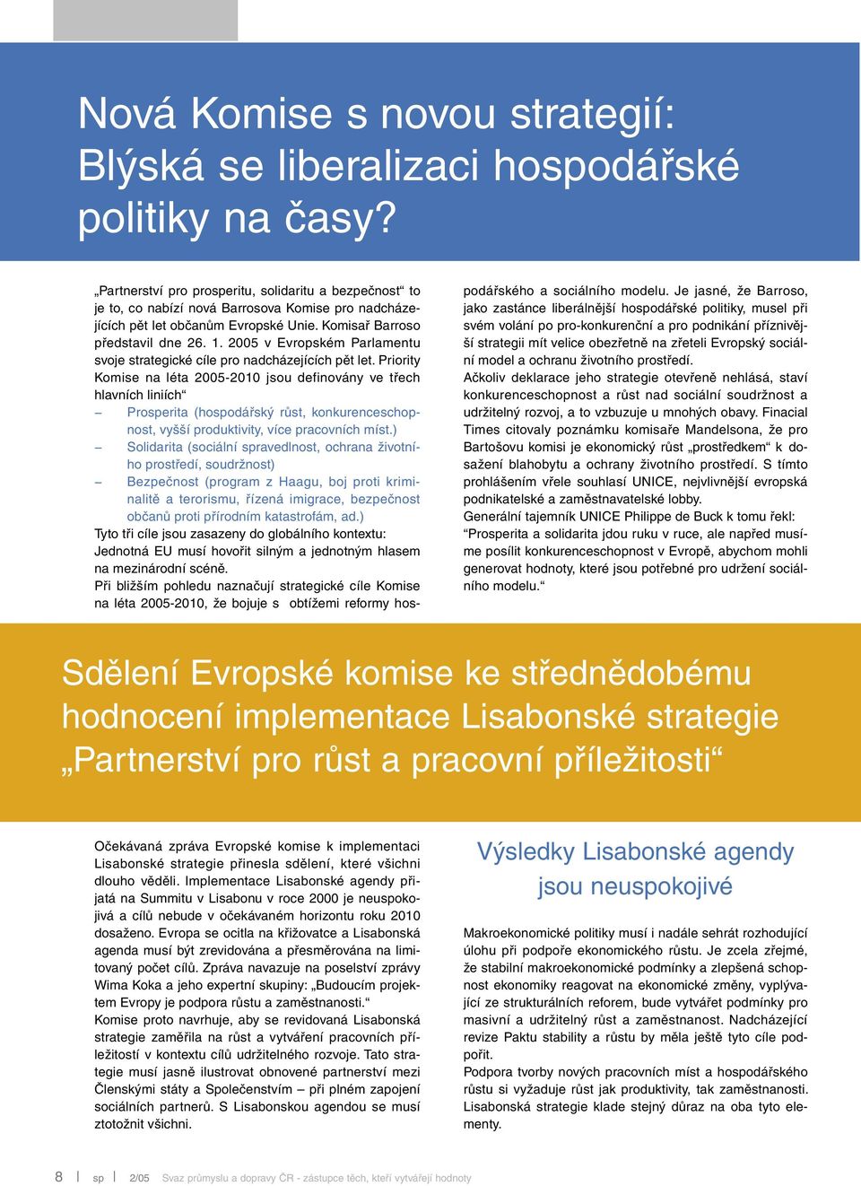 2005 v Evropském Parlamentu svoje strategické cíle pro nadcházejících pět let.