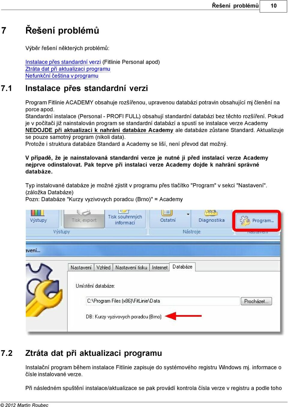 Standardní instalace (Personal - PROFI FULL) obsahují standardní databázi bez těchto rozšíření.